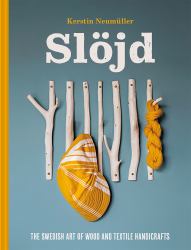 Slöjd : The Swedish Art of Wood and Textile Handicrafts