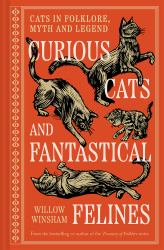 Curious Cats and Fantastical Felines : Cat in Folklore, Myth, and Legend