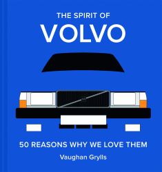 The Spirit of Volvo : 50 Reasons Why We Love Them
