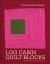 Log Cabin Quilt Blocks : 100 Colour and Pattern Variations