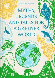 Myths, Legends and Tales for a Greener World