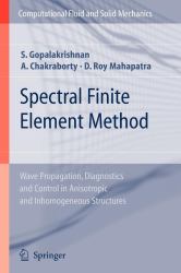 Spectral Finite Element Method : Wave Propagation, Diagnostics and Control in Anisotropic and Inhomogeneous Structures