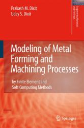 Modeling of Metal Forming and Machining Processes : By Finite Element and Soft Computing Methods