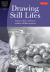 Drawing Still Lifes : Learn to Draw a Variety of Realistic Still Lifes in Pencil