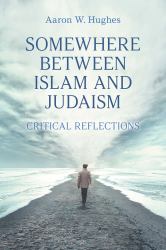 Somewhere Between Islam and Judaism : Critical Reflections