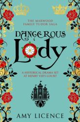 Dangerous Lady : A Historical Drama Set at Henry VIII's Court