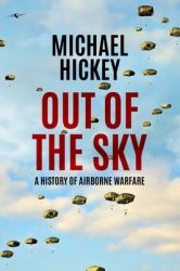 Out of the Sky : A History of Airborne Warfare
