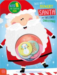 There Was a Hungry Santa Who Swallowed Christmas!