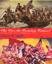 Who Were the Founding Fathers? : Two Hundred Years of Reinventing American History
