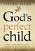God's Perfect Child : Living and Dying in the Christian Science Church