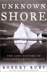 Unknown Shore : The Lost History of England's Arctic Colony