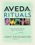 Aveda Rituals : A Daily Guide to Natural Health and Beauty