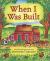 When I Was Built When I Was Built