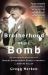 Brotherhood of the Bomb : The Tangled Lives and Loyalties of Robert Oppenheimer, Ernest Lawrence, and Edward Teller