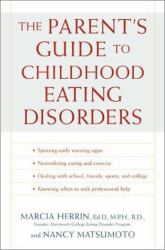 The Parent's Guide to Childhood Eating Disorders : A Nutritional Approach to Solving Eating Disorders