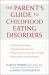 The Parent's Guide to Childhood Eating Disorders : A Nutritional Approach to Solving Eating Disorders
