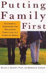 Putting Family First : Successful Strategies for Reclaiming Family Life