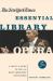 The New York Times Essential Library - Opera : A Critic's Guide to the 100 Most Important Works and the Best Recordings