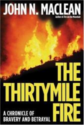 The Thirtymile Fire : A Chronicle of Bravery and Betrayal