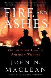 Fire and Ashes : On the Front Lines Battling Wildfires