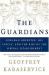 The Guardians : Kingman Brewster, His Circle, and the Rise of the Liberal Establishment