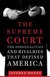The Supreme Court : The Personalities and Rivalries That Defined America