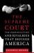The Supreme Court : The Personalities and Rivalries That Defined America