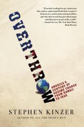Overthrow : America's Century of Regime Change from Hawaii to Iraq