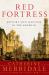 Red Fortress : History and Illusion in the Kremlin Red Fortress : History and Illusion in the Kremlin