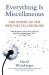 Everything Is Miscellaneous : The Power of the New Digital Disorder