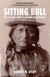 Sitting Bull : The Life and Times of an American Patriot
