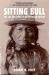 Sitting Bull : The Life and Times of an American Patriot