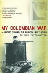 My Colombian War : A Journey Through the Country I Left Behind