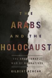 The Arabs and the Holocaust : The Arab-Israeli War of Narratives