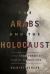 The Arabs and the Holocaust : The Arab-Israeli War of Narratives