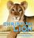Christian the Lion : The True Story of a Lion's Search for a Home
