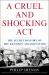 A Cruel and Shocking Act : The Secret History of the Kennedy Assassination