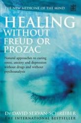 Healing Stress, Anxiety and Depression Without Drugs and Without Talk Therapy