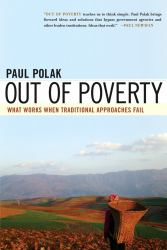 Out of Poverty : What Works When Traditional Approaches Fail