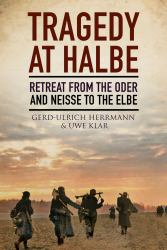 Tragedy at Halbe : Retreat from Oder and Neisse to the Elbe