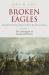 Broken Eagles - Napoleon and His German Allies in the 1813 Campaign : VOLUME I: Campaigns Overview, Bavaria, Saxony