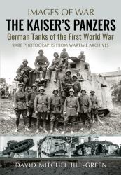 The Kaiser's Panzers : German Tanks of the First World War