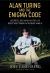Alan Turing and the Enigma Code : Secrets, Lies and Myths of Bletchley Park in World War II