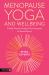 Menopause Yoga(tm) and Wellbeing : A Daily Practice Guide for Perimenopause to Second Spring