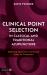 Clinical Point Selection in Classical and Traditional Acupuncture : Selecting Channels, Points and Areas for Treatment