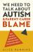 We Need to Talk about Autism and Parent-Carer Blame : How and Why Parents Face Blame, and What We Can All Do about It