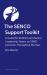 The SENCO Support Toolkit : A Guide for SENCOs and Senior Leadership Teams on SEND Provision Throughout the Year