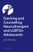 Teaching and Counselling Neurodivergent and LGBTQ+ Adolescents Teaching and Counselling Neurodivergent and LGBTQ+ Adolescents