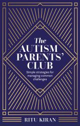The Autism Parents' Club : Simple Strategies for Managing Common Challenges