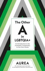 The Other a in LGBTQIA+ : An Introduction to the Aromantic Community, in Our Own Words
